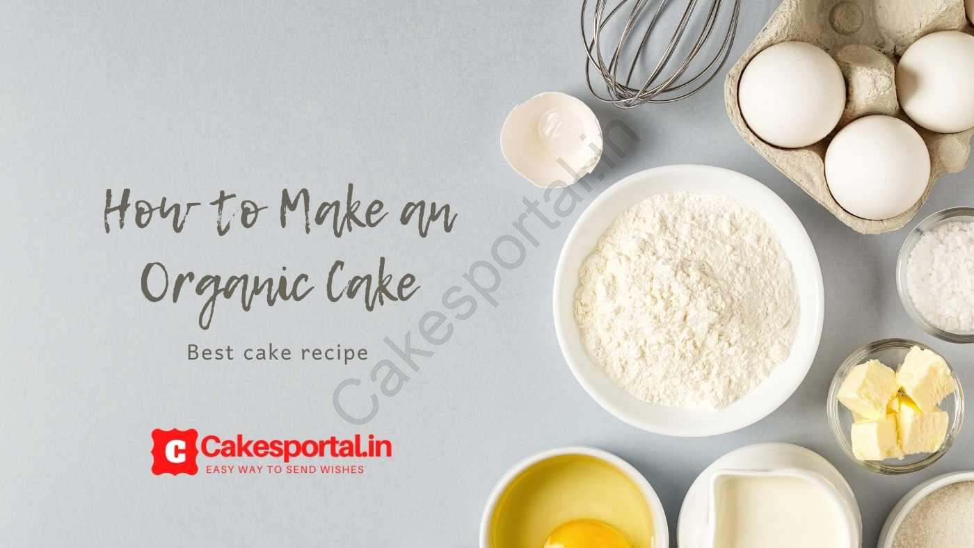 How to Make an Organic Cake